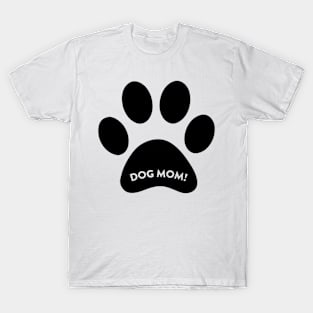 Dog Mom! T-Shirt